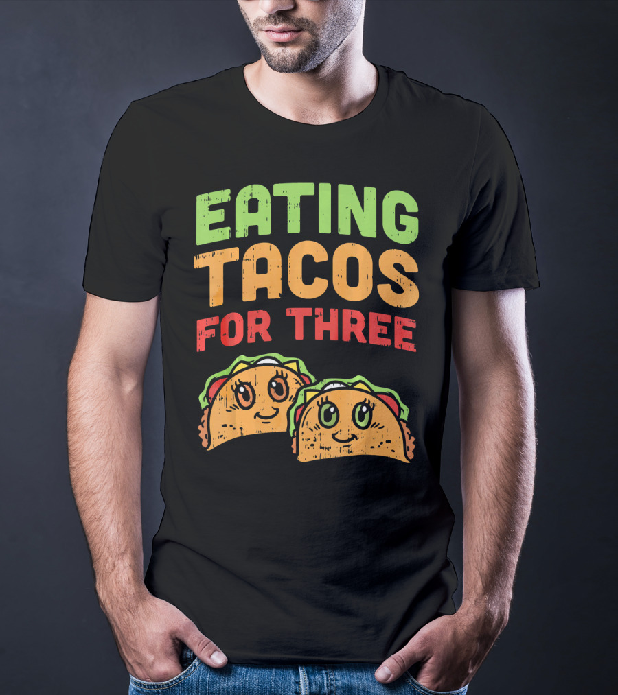 EATING TACOS FOR THREE Twins Pregnancy Humor T-Shirt