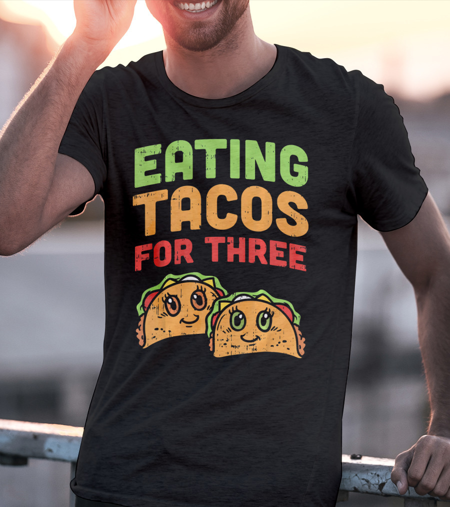 EATING TACOS FOR THREE Twins Pregnancy Humor T-Shirt