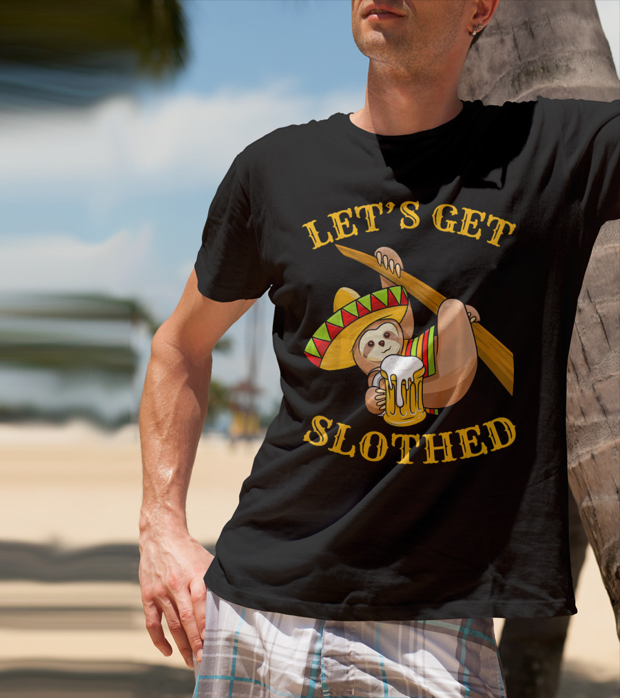 Let's Get Slothed Cinco De Mayo Sloth Sombrero Beer T-Shirt