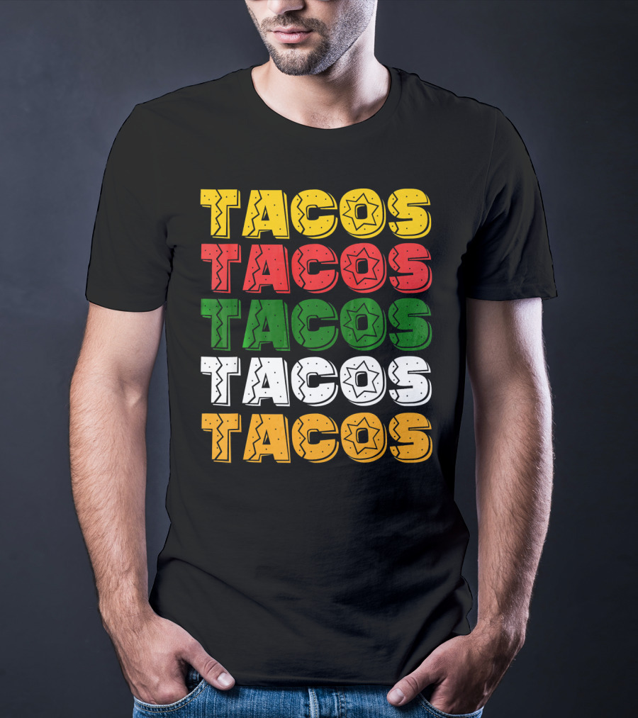 Tacos Tacos Tacos Cinco De Mayo Mexican Flag Colors T-Shirt