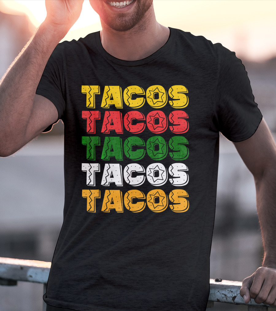 Tacos Tacos Tacos Cinco De Mayo Mexican Flag Colors T-Shirt