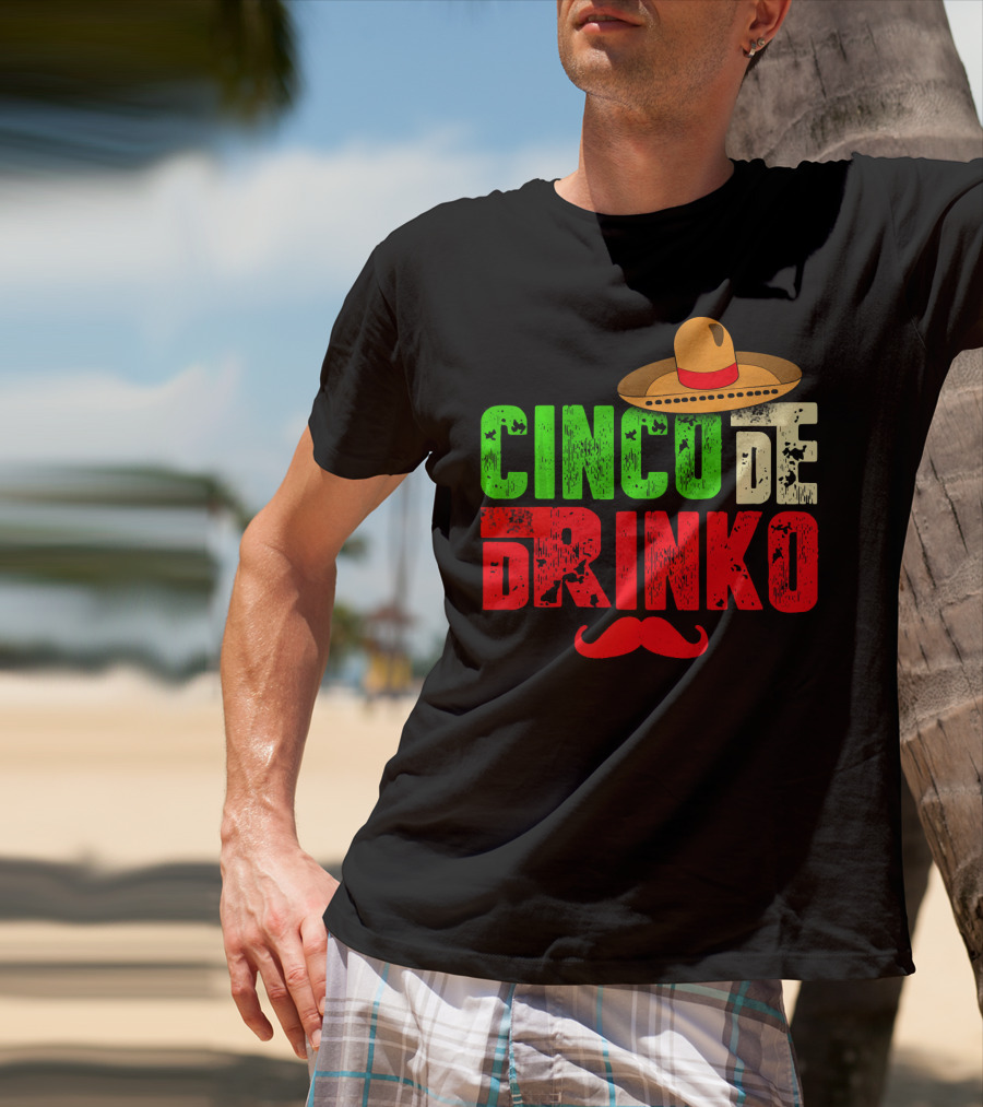 Cinco De Drinko Funny Sombrero Mustache Mexican T-Shirt