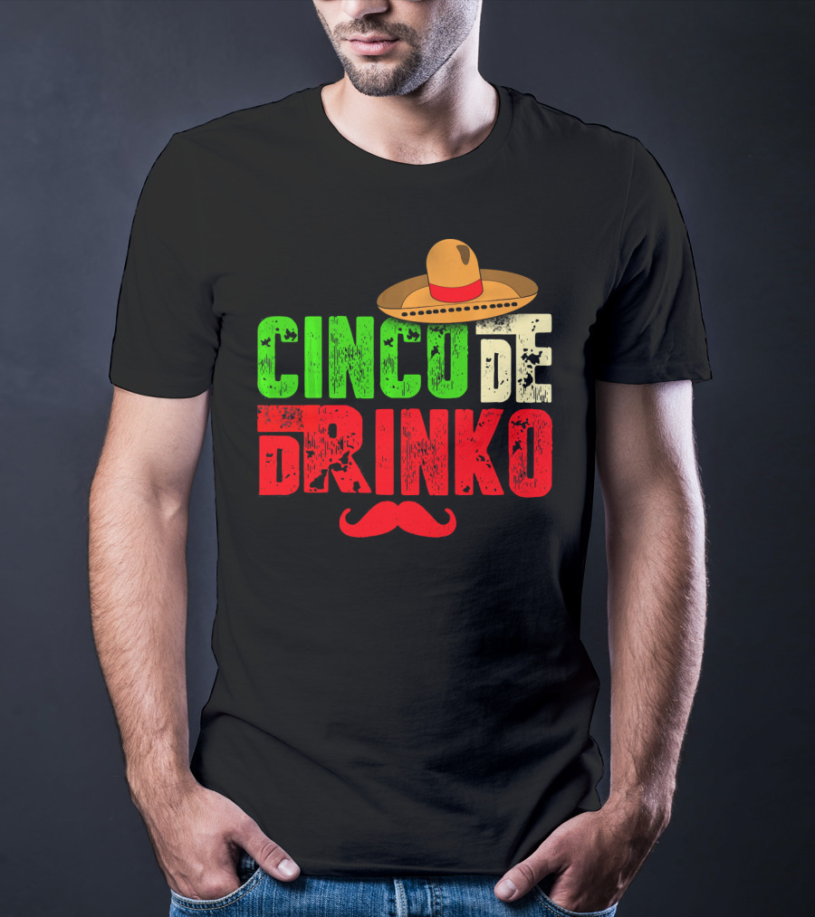 Cinco De Drinko Funny Sombrero Mustache Mexican T-Shirt