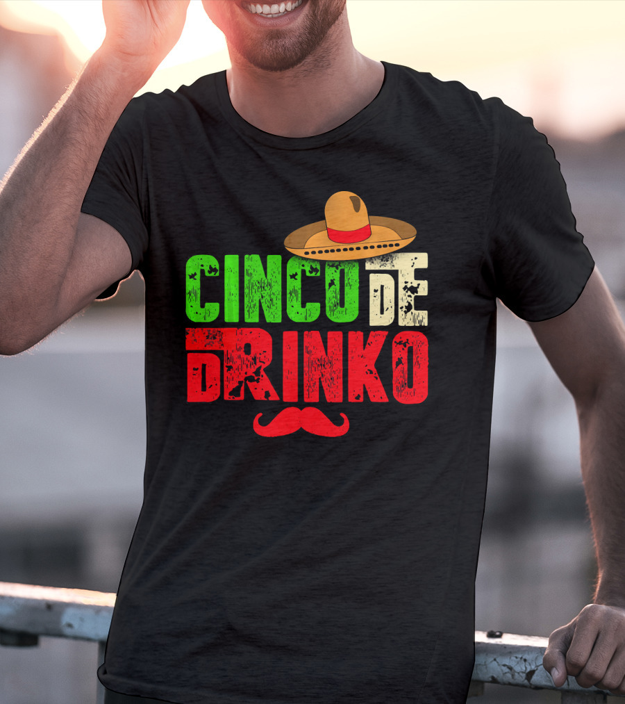 Cinco De Drinko Funny Sombrero Mustache Mexican T-Shirt