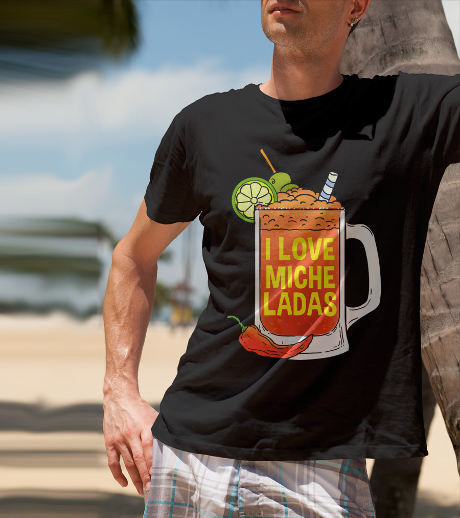 I Love Micheladas Lime And Chili Drink Cinco T-Shirt