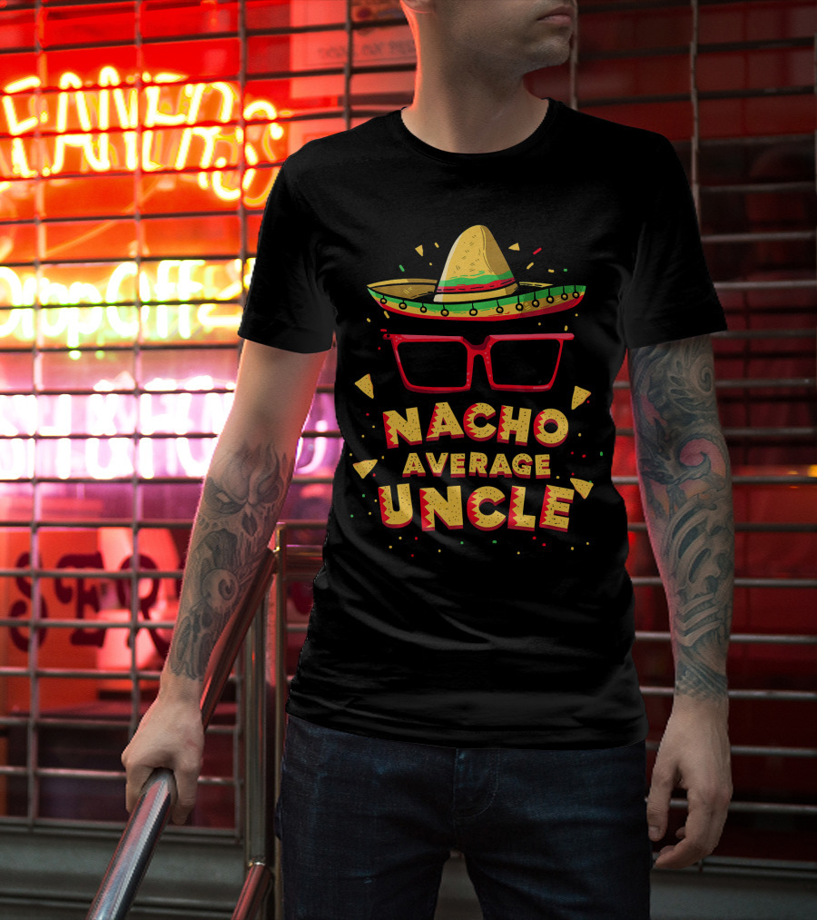 Nacho Average Uncle Sombrero Glasses Fiesta Vibes T-Shirt