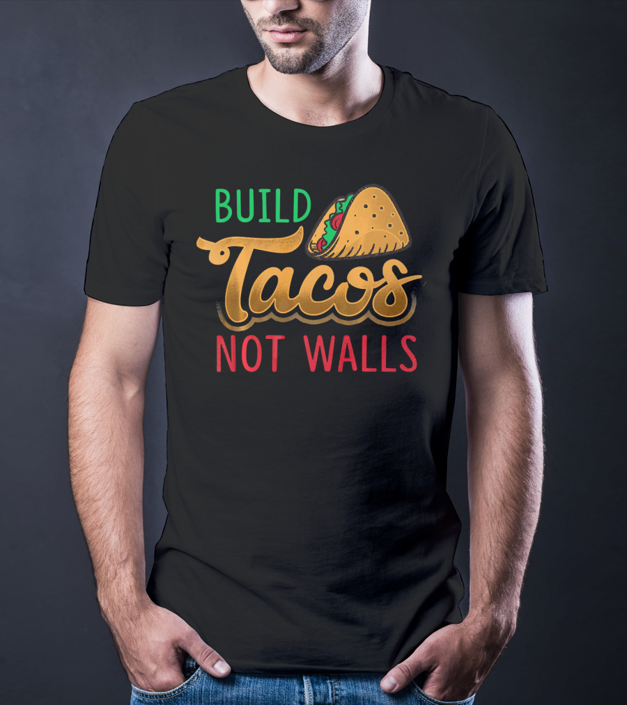 Build Tacos Not Walls Taco Graphic Cinco De Mayo T-Shirt