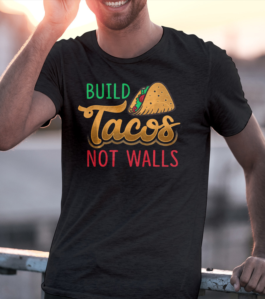 Build Tacos Not Walls Taco Graphic Cinco De Mayo T-Shirt