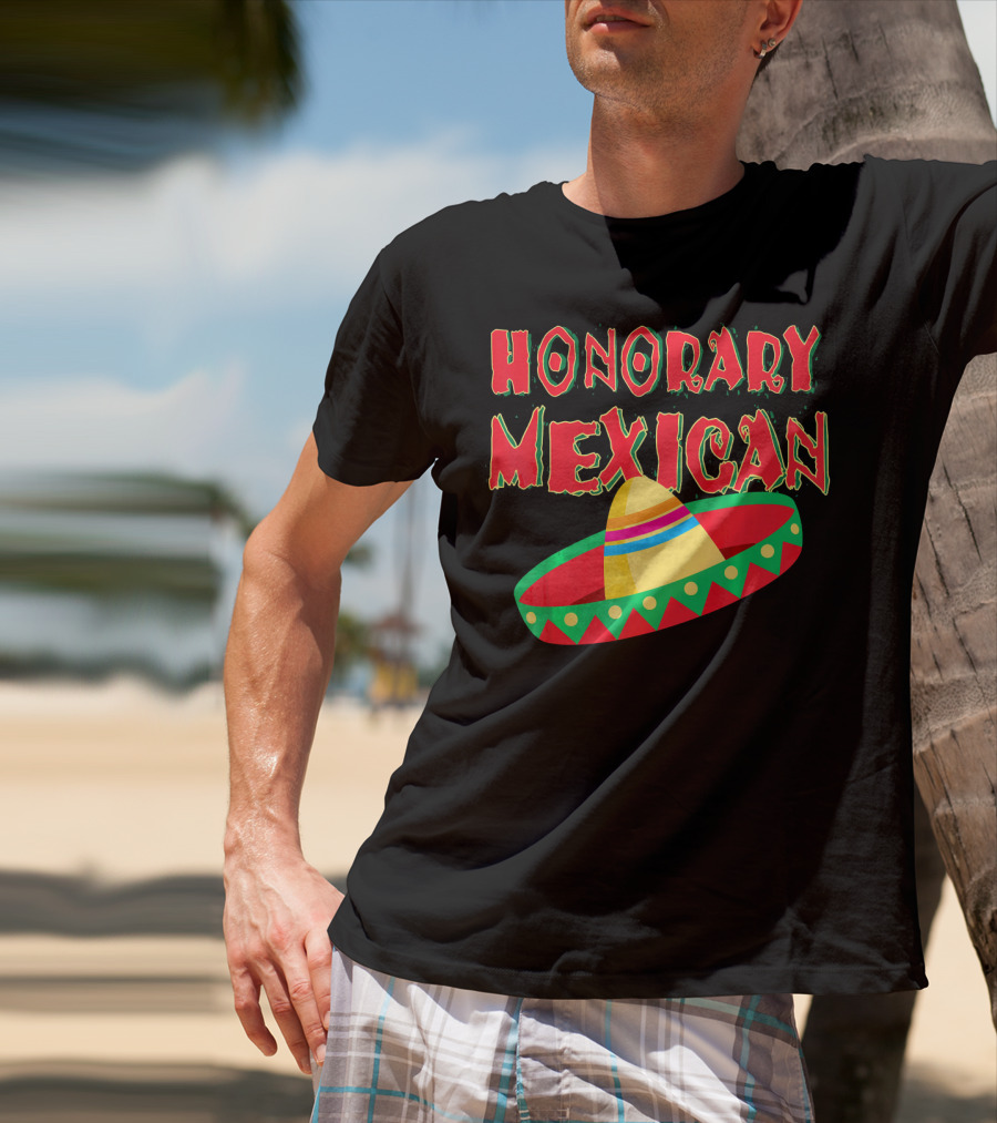 Honorary Mexican Sombrero Cinco De Mayo Fiesta T-Shirt