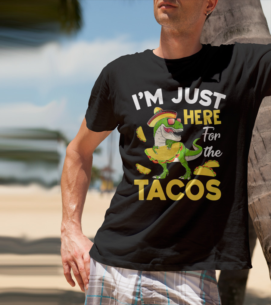 I'm Just Here For The Tacos Dinosaur T-Shirt