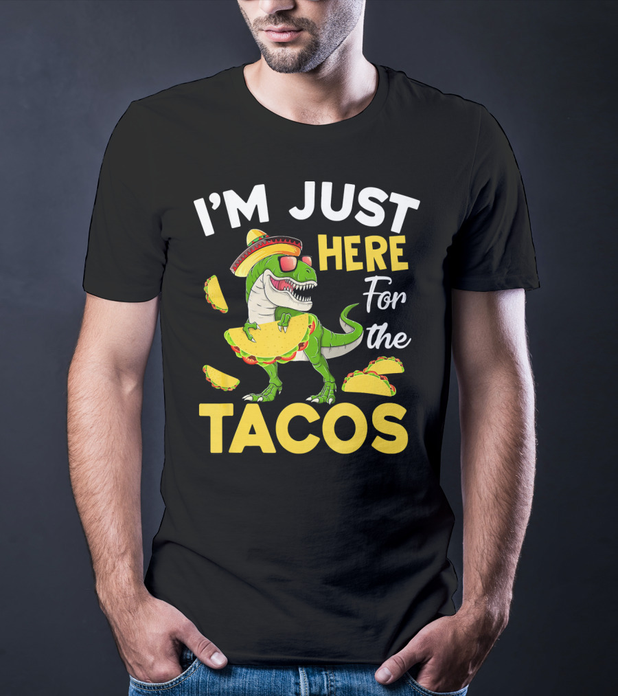 I'm Just Here For The Tacos Dinosaur T-Shirt