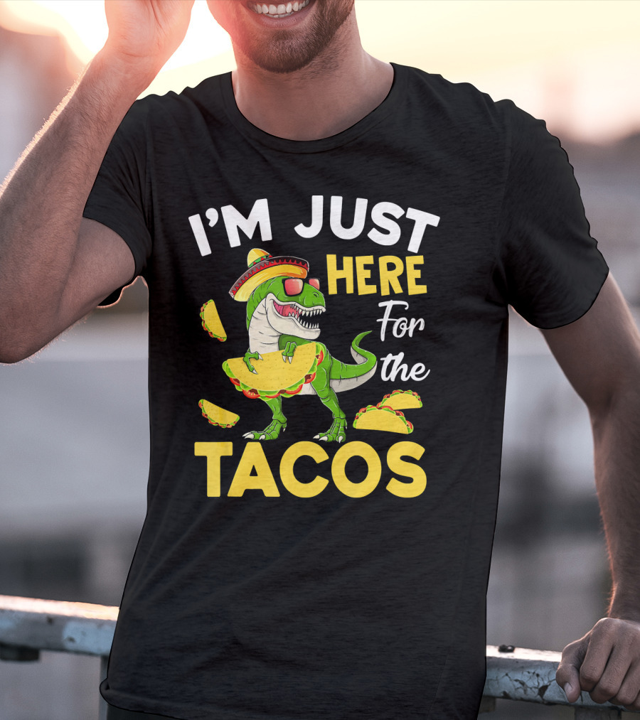 I'm Just Here For The Tacos Dinosaur T-Shirt