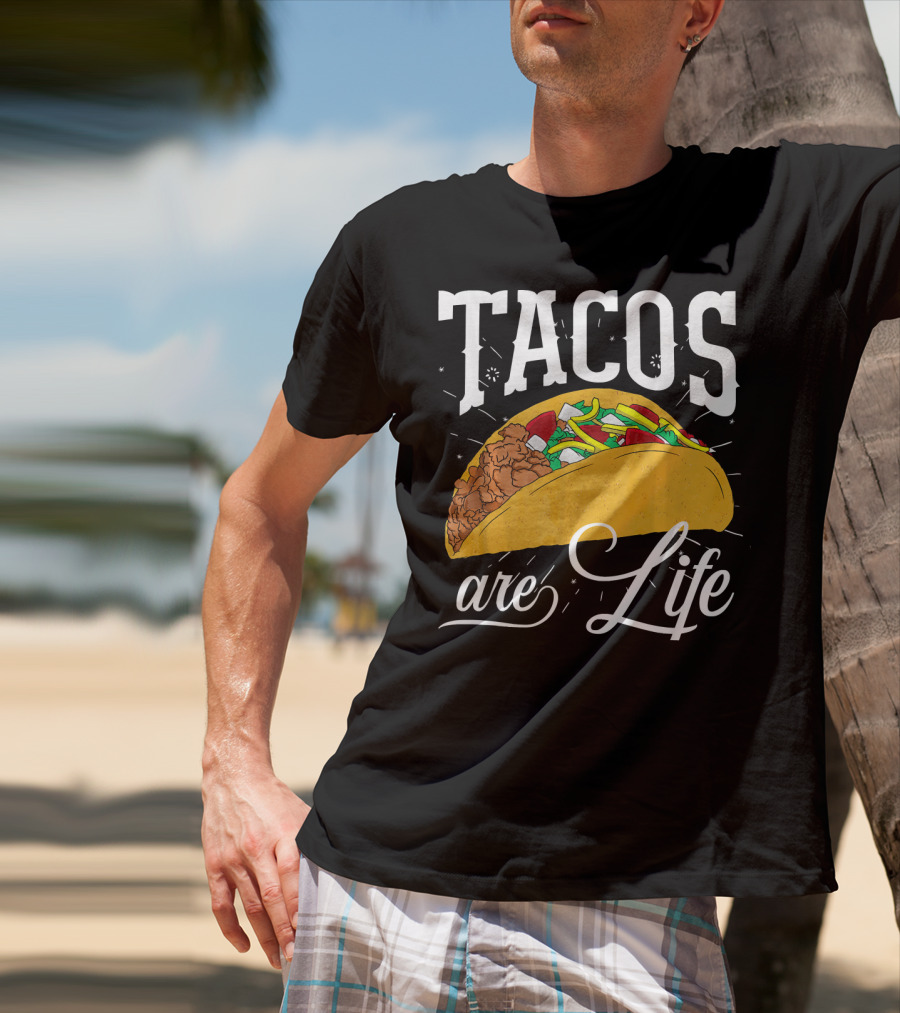 Tacos Are Life Cinco De Mayo Funny Taco T-Shirt