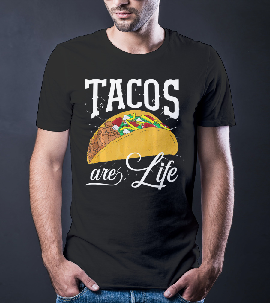 Tacos Are Life Cinco De Mayo Funny Taco T-Shirt