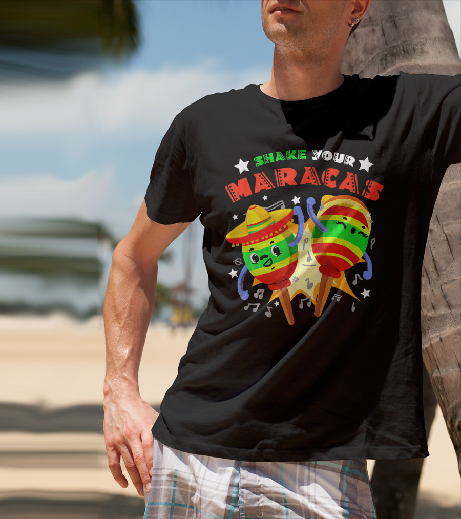 Shake Your Maracas Cinco De Mayo Fiesta Fun With Sombrero And Music Notes T-Shirt