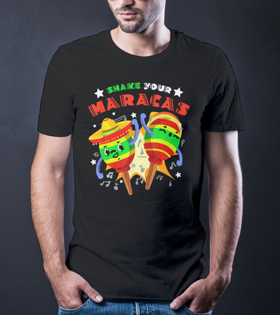 Shake Your Maracas Cinco De Mayo Fiesta Fun With Sombrero And Music Notes T-Shirt