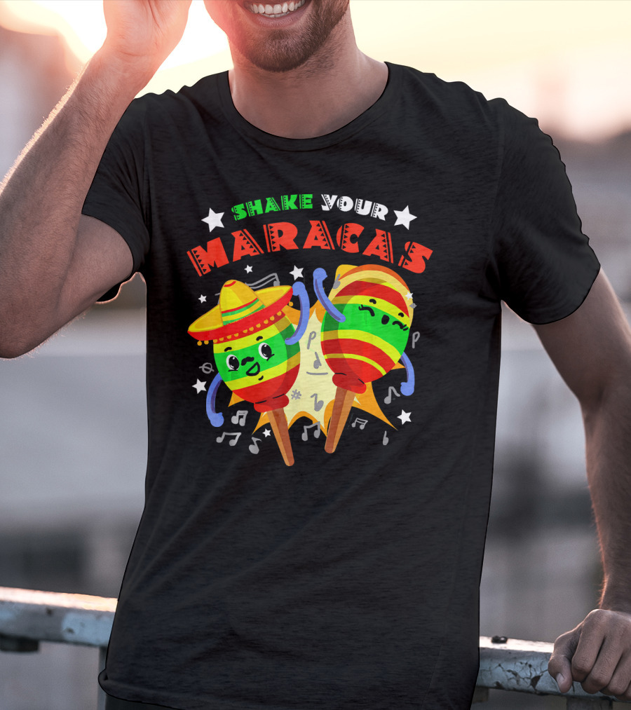 Shake Your Maracas Cinco De Mayo Fiesta Fun With Sombrero And Music Notes T-Shirt