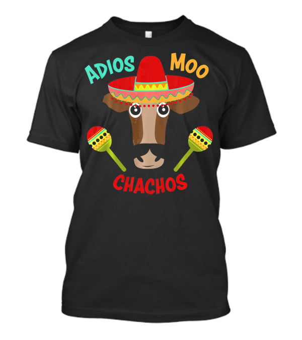 Adios Moo Chachos Funny Cow Cinco De Mayo T-Shirt