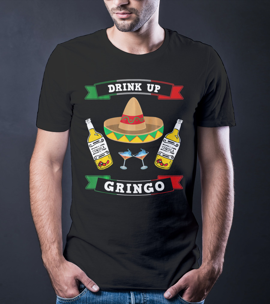 Drink Up Gringo Sombrero Tequila Cinco De Mayo T-Shirt
