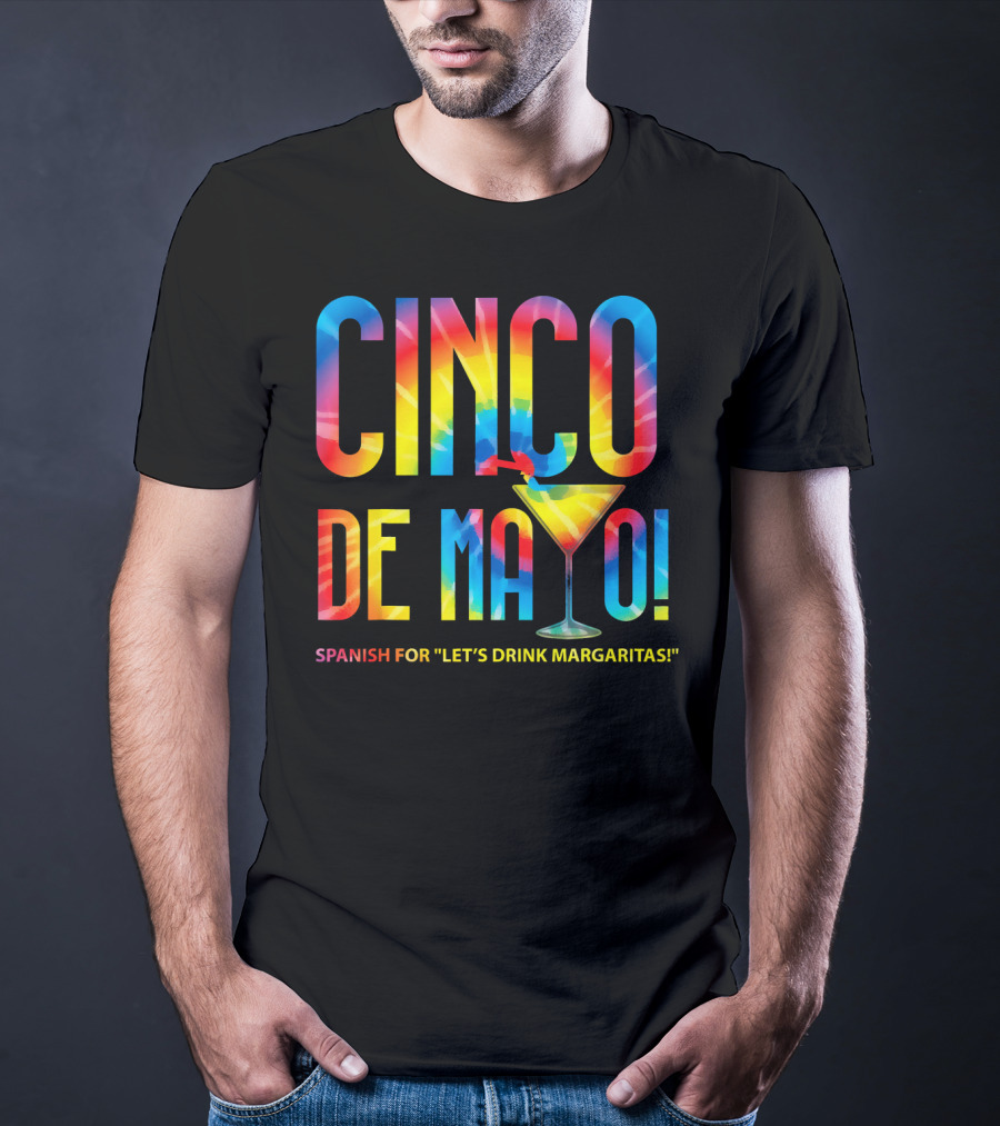 Cinco De Mayo Spanish For Let's Drink Margaritas Colorful Text With Margarita Glass T-Shirt