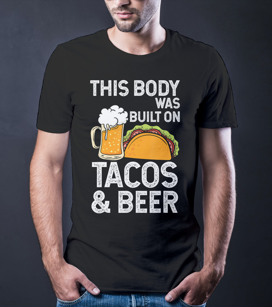 This Body Was Built On Tacos And Beer T-Shirt