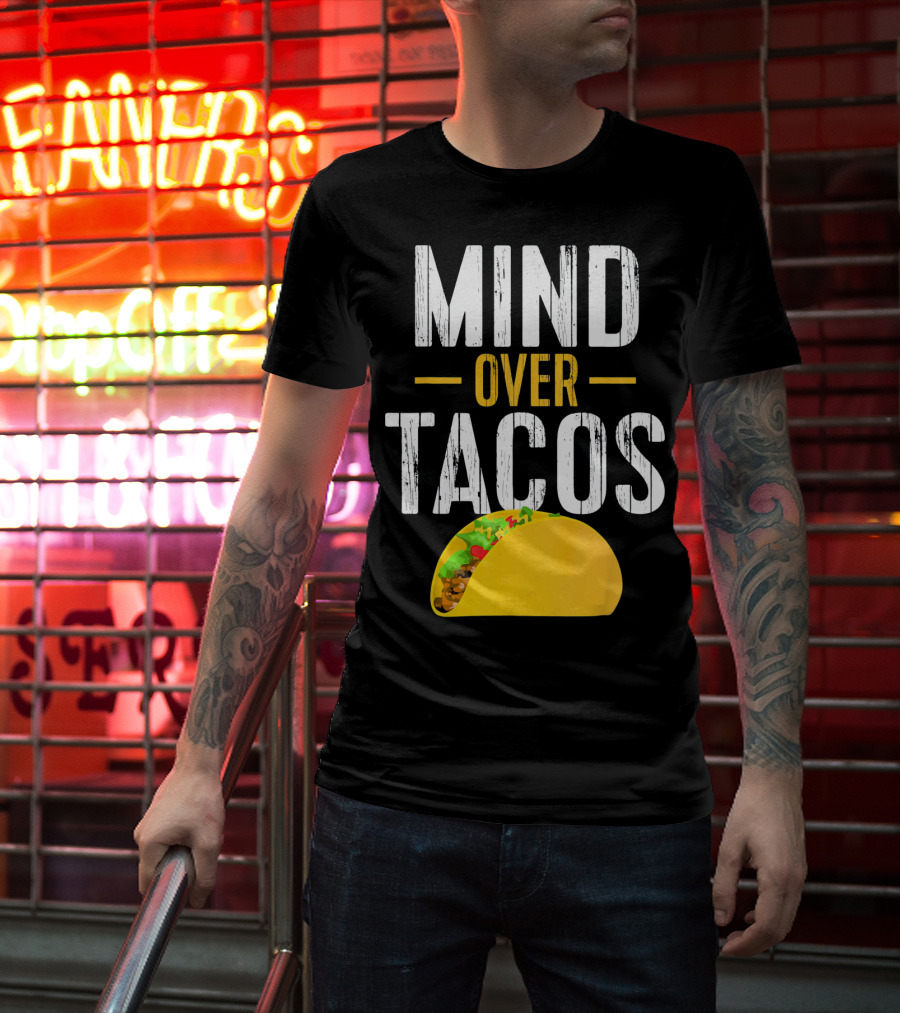 Mind Over Tacos Funny Taco T-Shirt