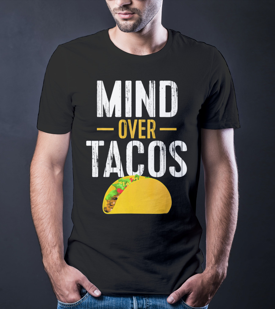 Mind Over Tacos Funny Taco T-Shirt