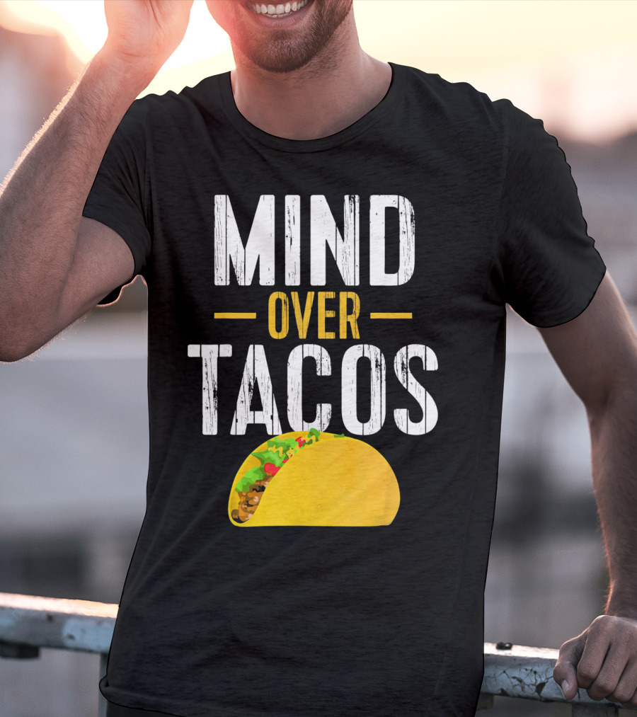 Mind Over Tacos Funny Taco T-Shirt