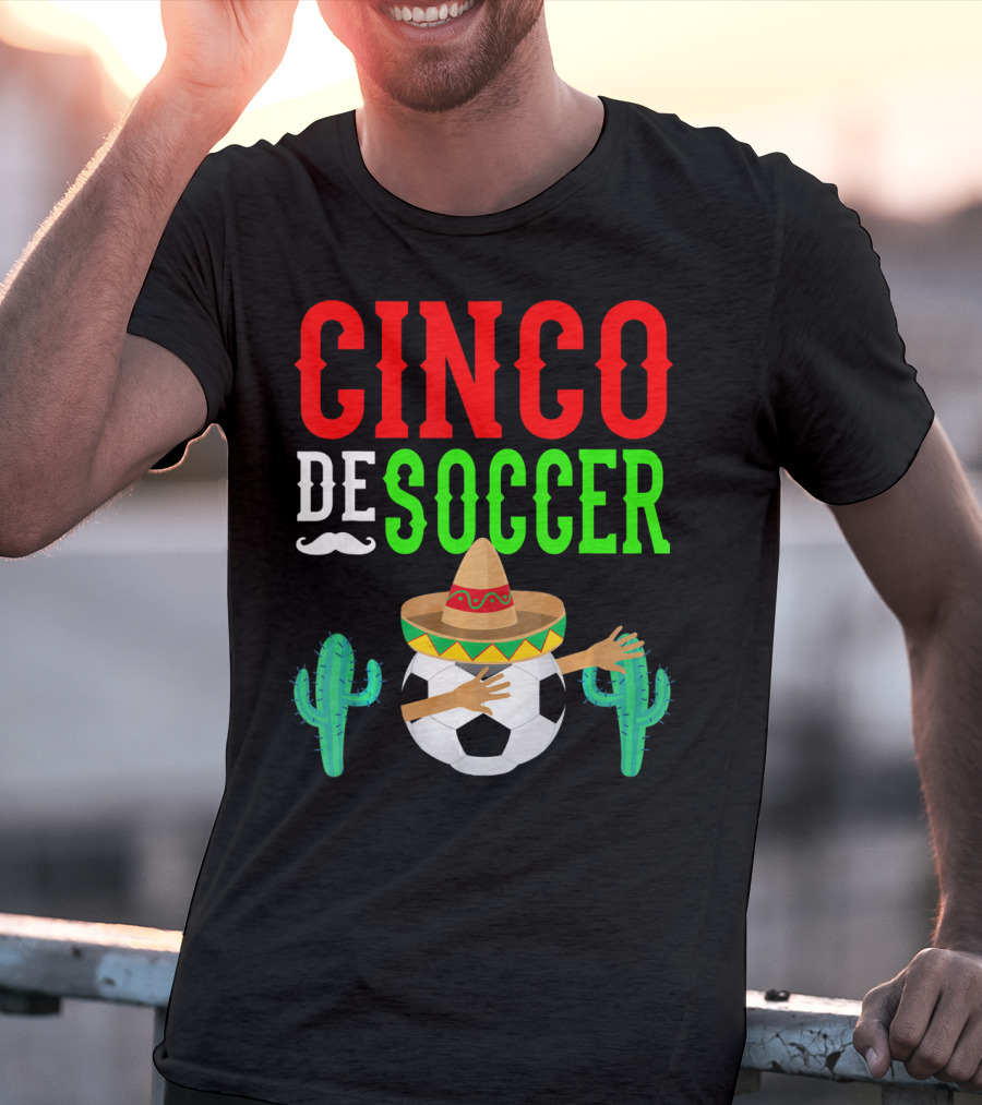 Cinco De Soccer Dabbing Soccer Ball With Sombrero Cactus Fiesta T-Shirt