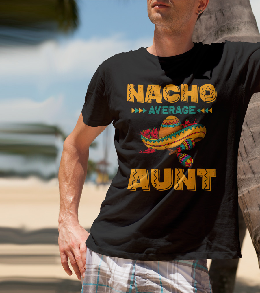 Nacho Average Aunt Sombrero Fiesta Cinco T-Shirt