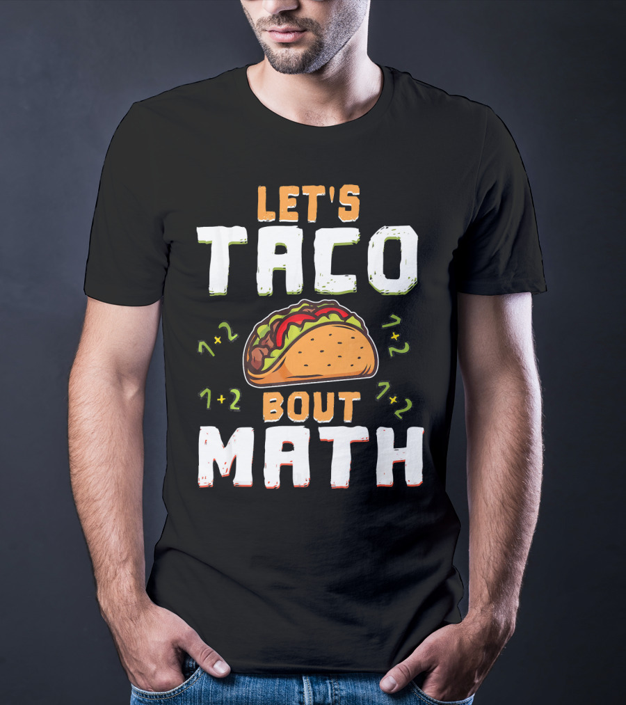 Let's Taco Bout Math Teacher Educator 1+2 7+2 T-Shirt