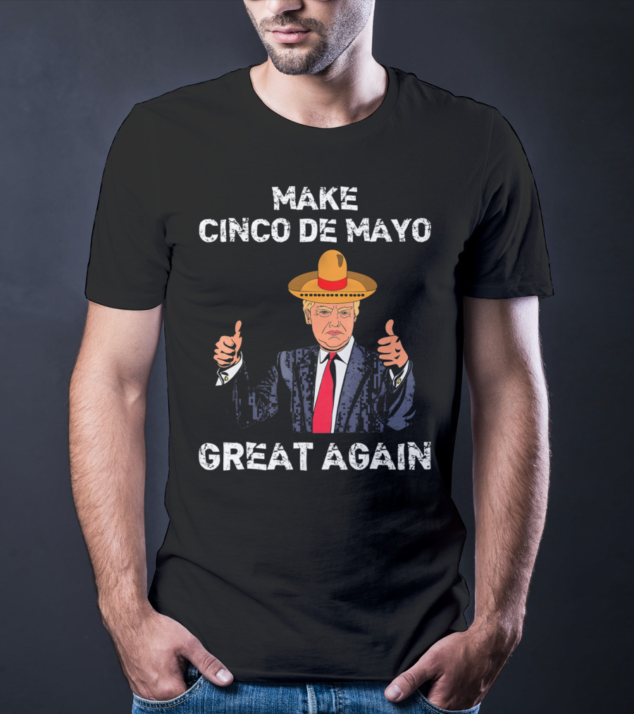 Make Cinco De Mayo Great Again Funny Tru Sombrero Suit Thumbs Up T-Shirt