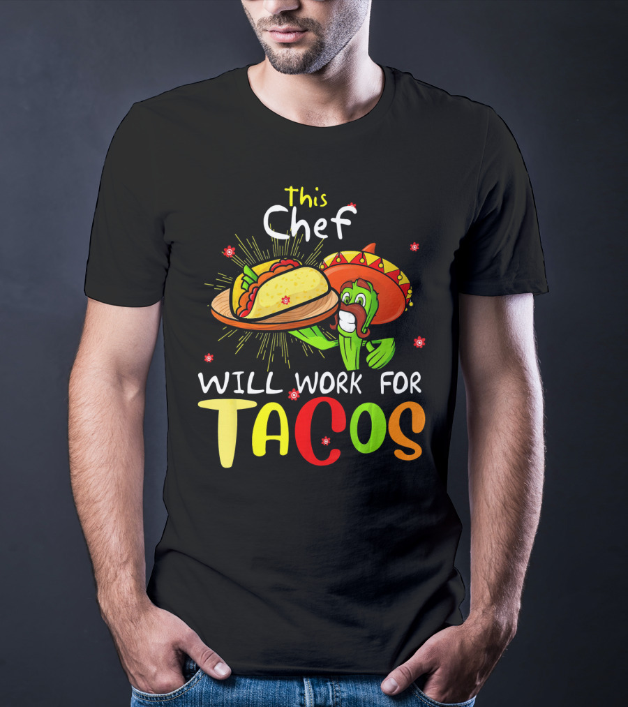 This Chef Will Work For Tacos Sombrero Fiesta Cinco De T-Shirt