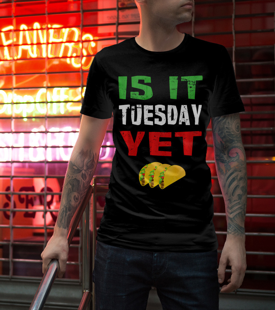 Is It Tuesday Yet Funny Cinco De Mayo Taco T-Shirt