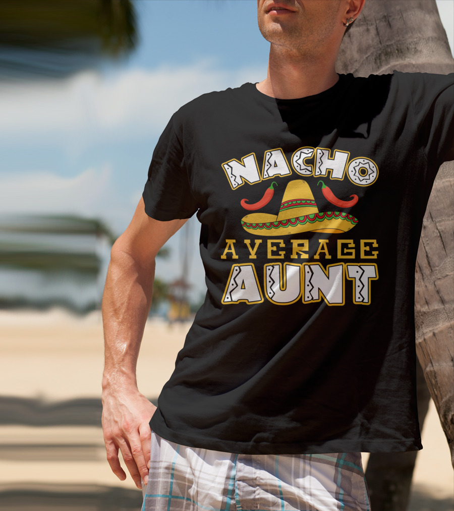 Nacho Average Aunt Sombrero Chili Peppers T-Shirt