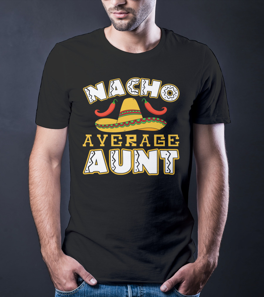 Nacho Average Aunt Sombrero Chili Peppers T-Shirt