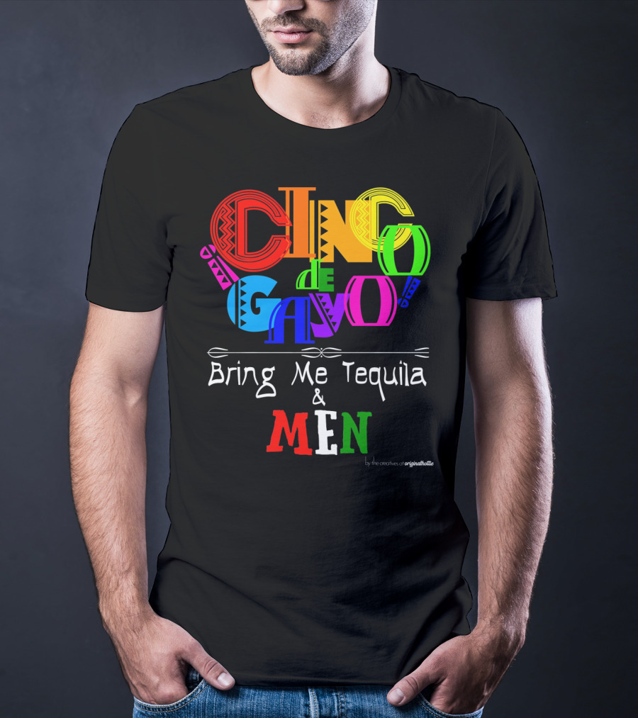 Cinco De Gayo Bring Me Tequila And Men T-Shirt