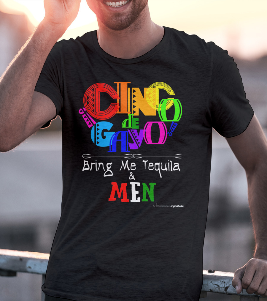 Cinco De Gayo Bring Me Tequila And Men T-Shirt