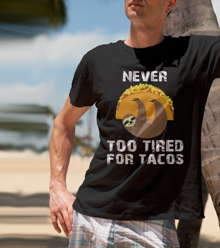 Never Too Tired For Tacos Sloth Cinco De Mayo T-Shirt