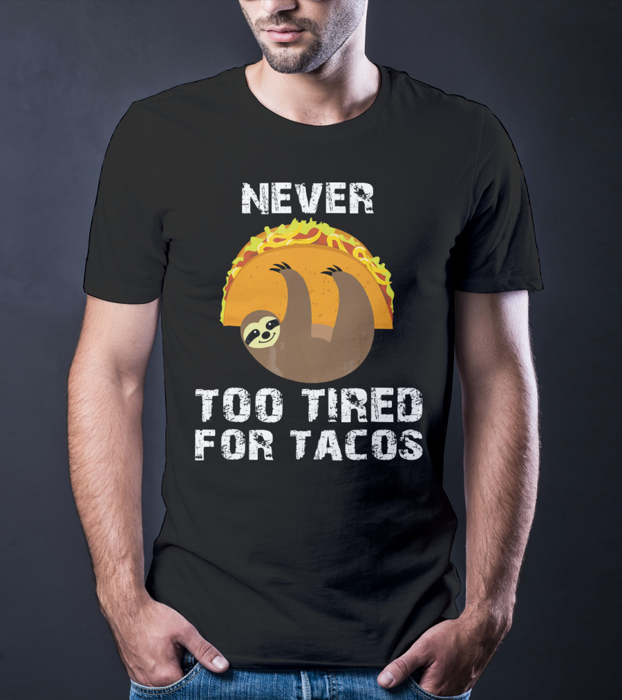 Never Too Tired For Tacos Sloth Cinco De Mayo T-Shirt
