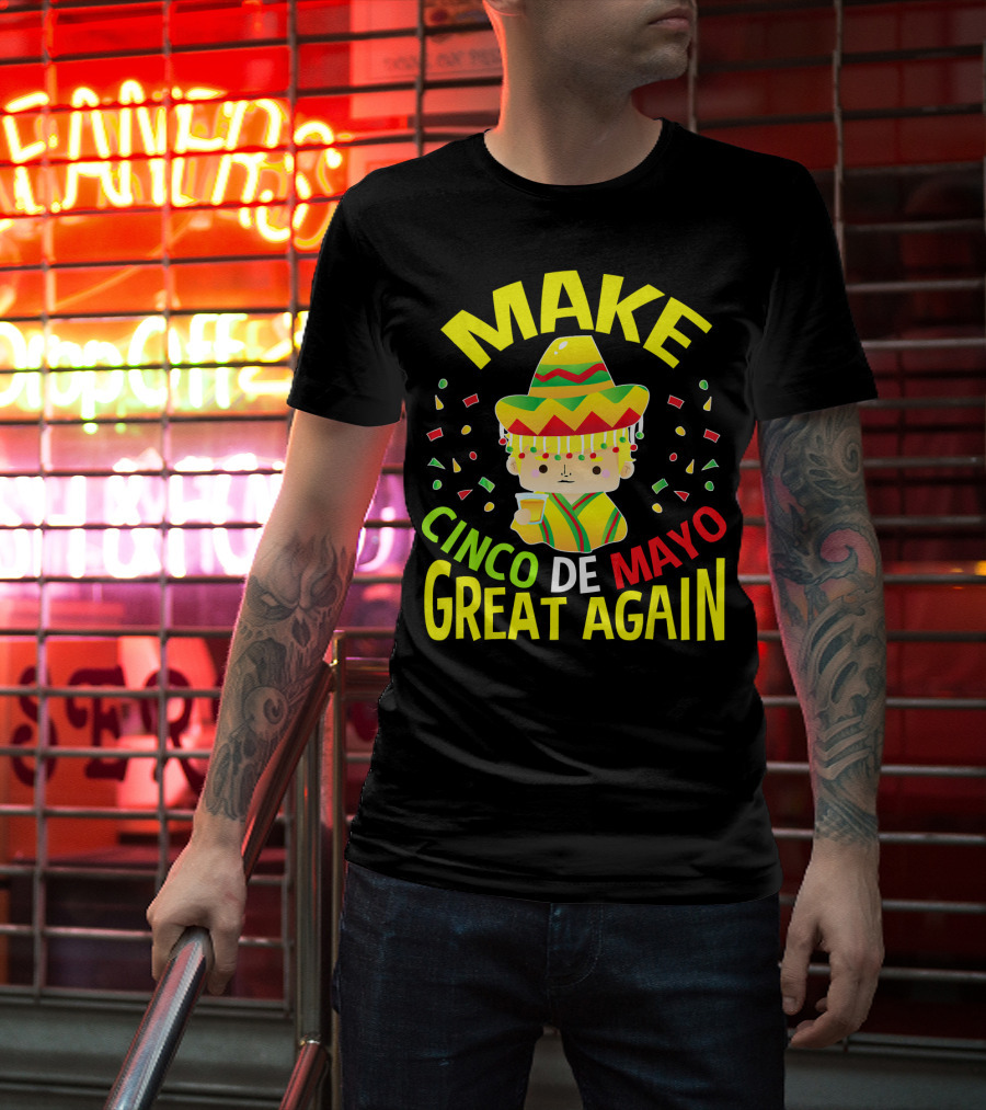 Make Cinco De Mayo Great Again Celebration With Sombrero And Drink T-Shirt