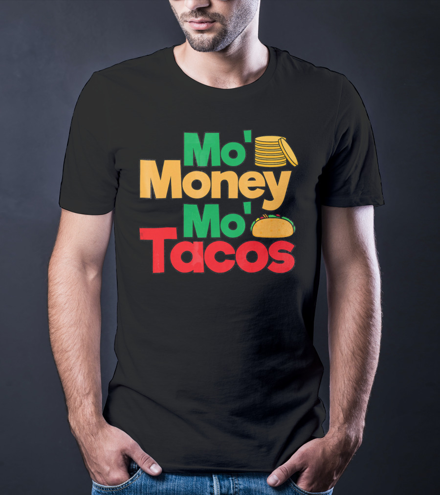 Mo Money Mo Tacos Stack Taco Boy Girl Cin T-Shirt