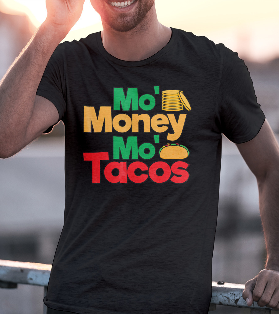 Mo Money Mo Tacos Stack Taco Boy Girl Cin T-Shirt