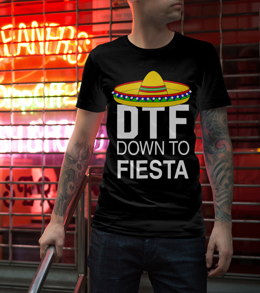 DTF Down To Fiesta Sombrero Cinco T-Shirt