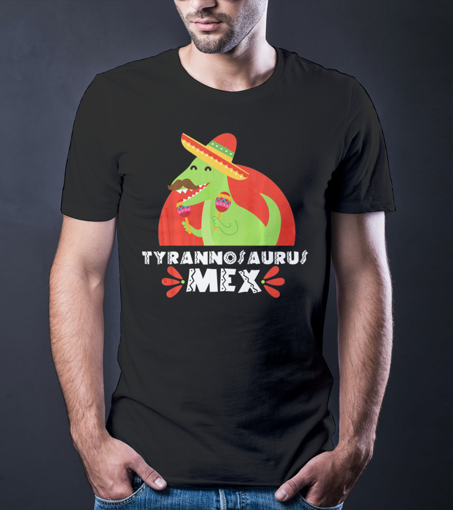 Tyrannosaurus Mex Funny Mexican Sombrero Maracas Cinco De T-Shirt