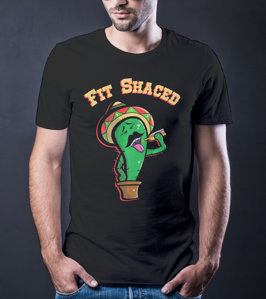Fit Shaced Funny Cactus Drinking Tequila Cinco De T-Shirt