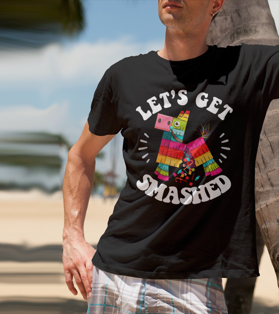 Let's Get Smashed Colorful Piñata Fiesta T-Shirt