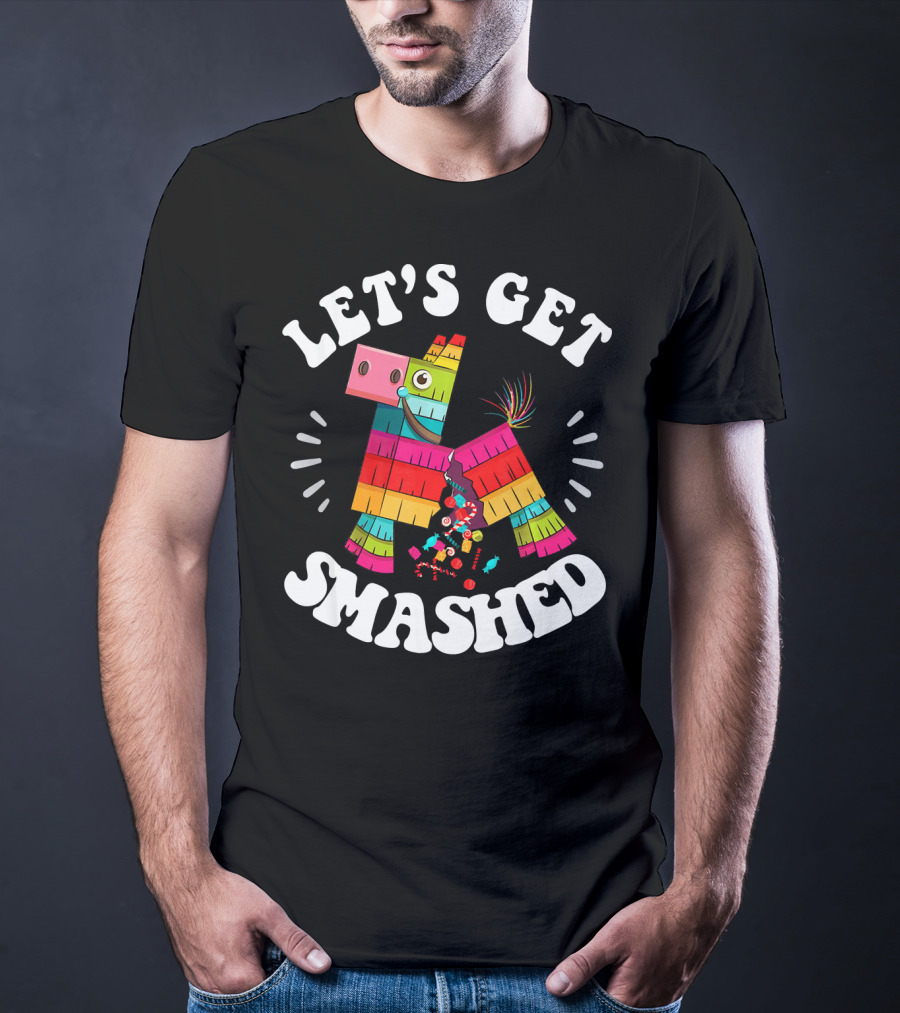 Let's Get Smashed Colorful Piñata Fiesta T-Shirt