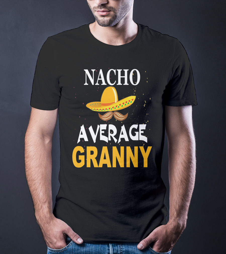 Nacho Average Granny Sombrero And Mustache T-Shirt