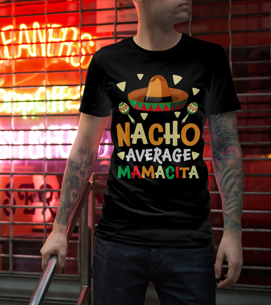 Nacho Average Mamacita Sombrero Maracas Fiesta T-Shirt